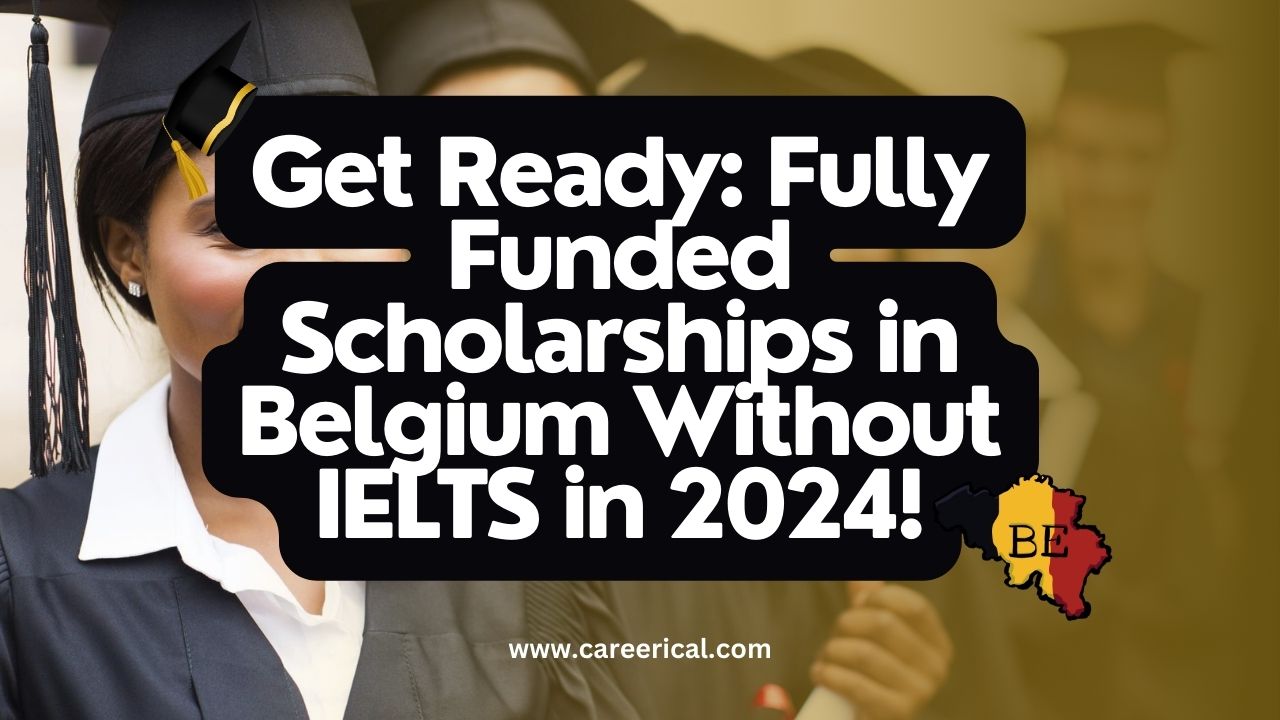 Get Ready Fully Funded Scholarships in Belgium Without IELTS in 2024