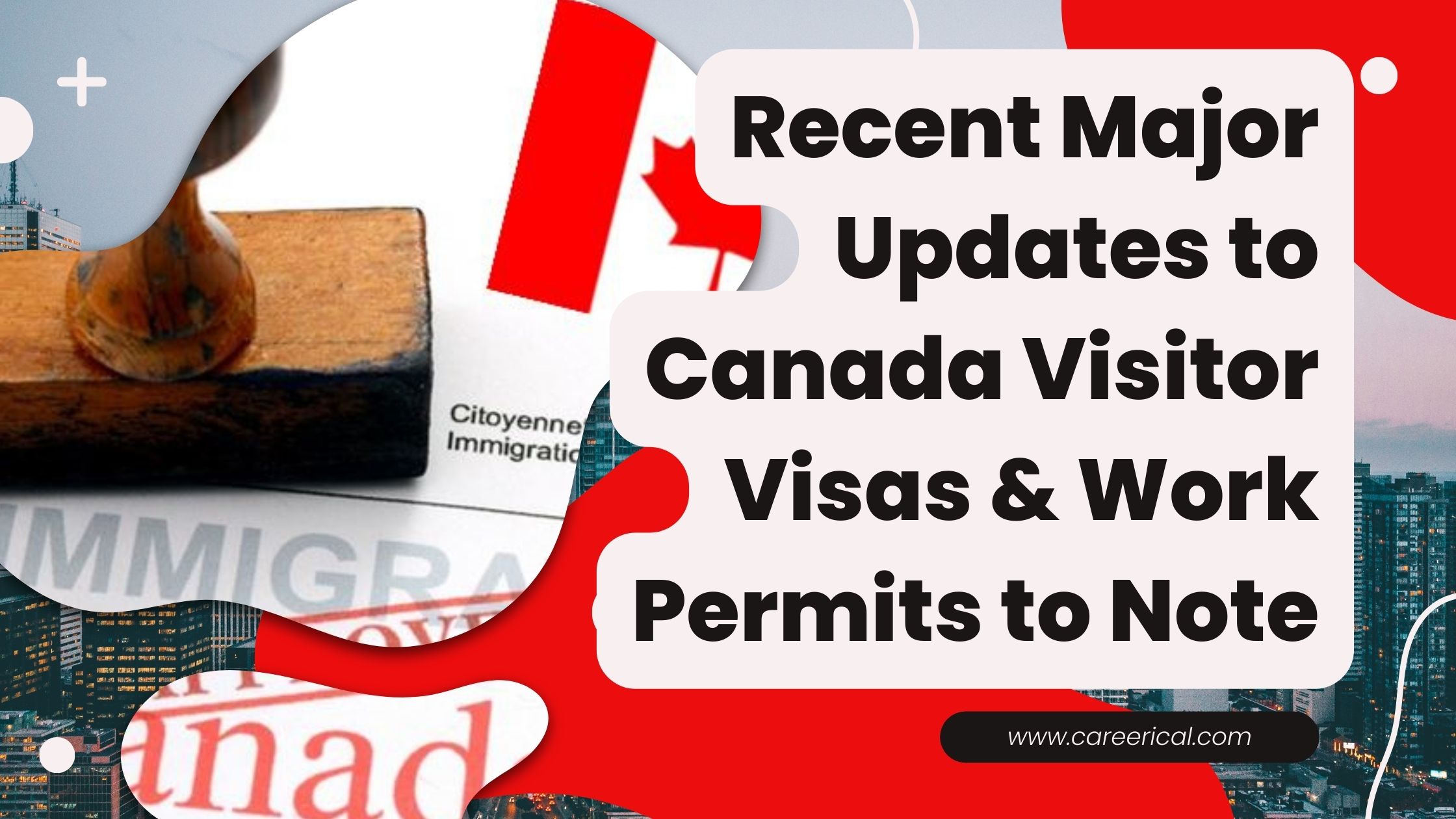 Recent Major Updates to Canada Visitor Visas & Work Permits to Note