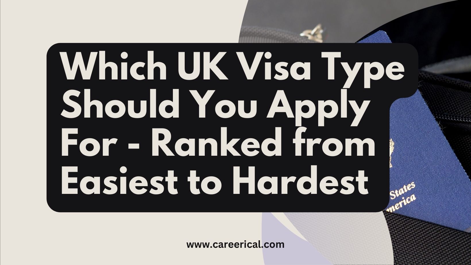 Which UK Visa Type Should You Apply For - Ranked from Easiest to Hardest
