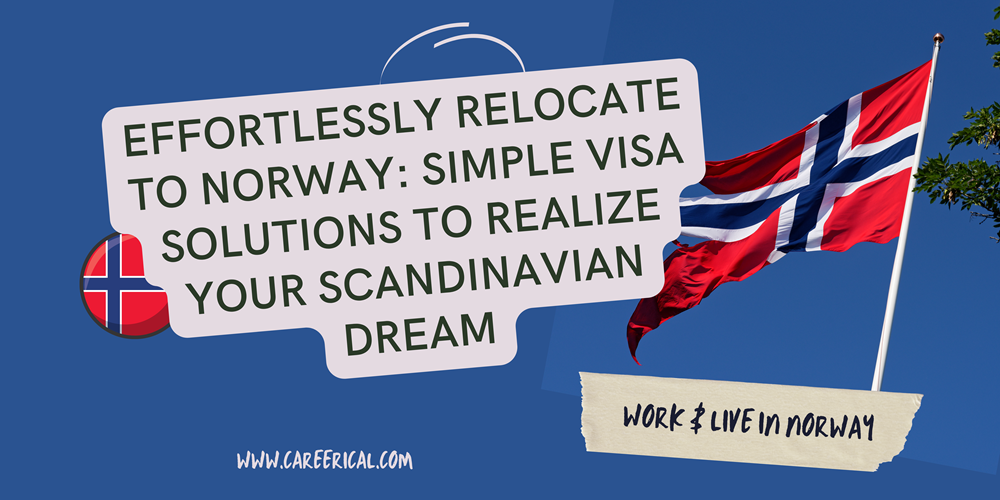 Effortlessly Relocate to Norway Simple Visa Solutions to Realize Your Scandinavian Dream