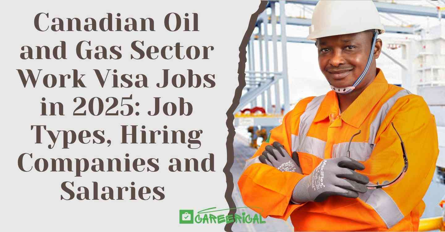 Canadian Oil and Gas Sector Work Visa Jobs in 2025 Job Types, Hiring Companies and Salaries