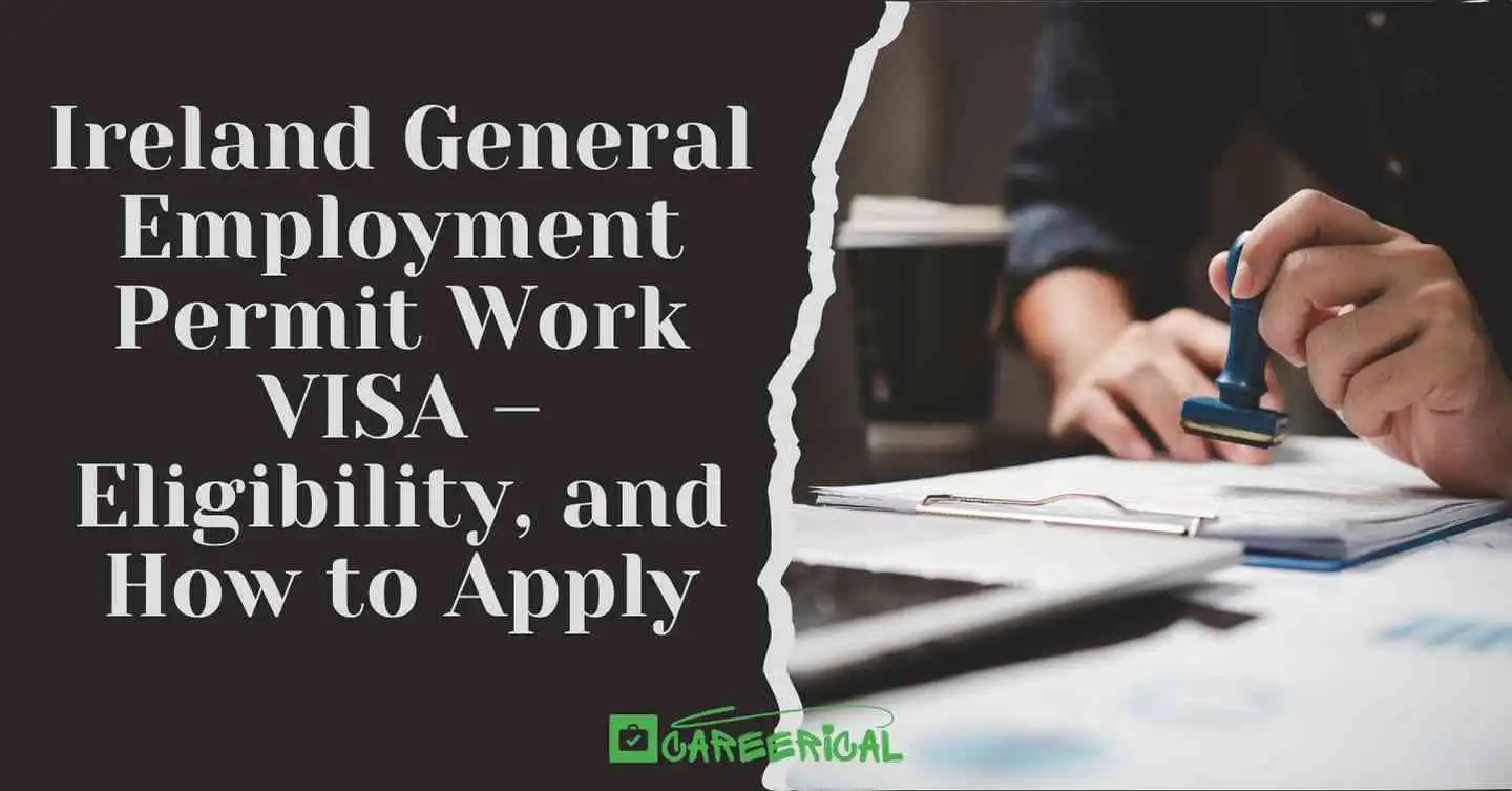 Ireland General Employment Permit Work VISA – Eligibility, and How to Apply