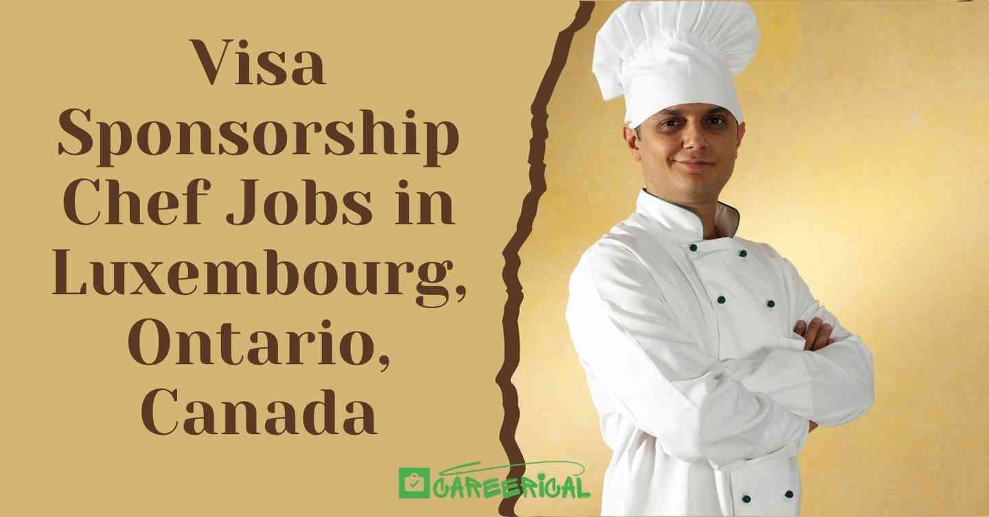 Visa Sponsorship Chef Jobs in Luxembourg, Ontario