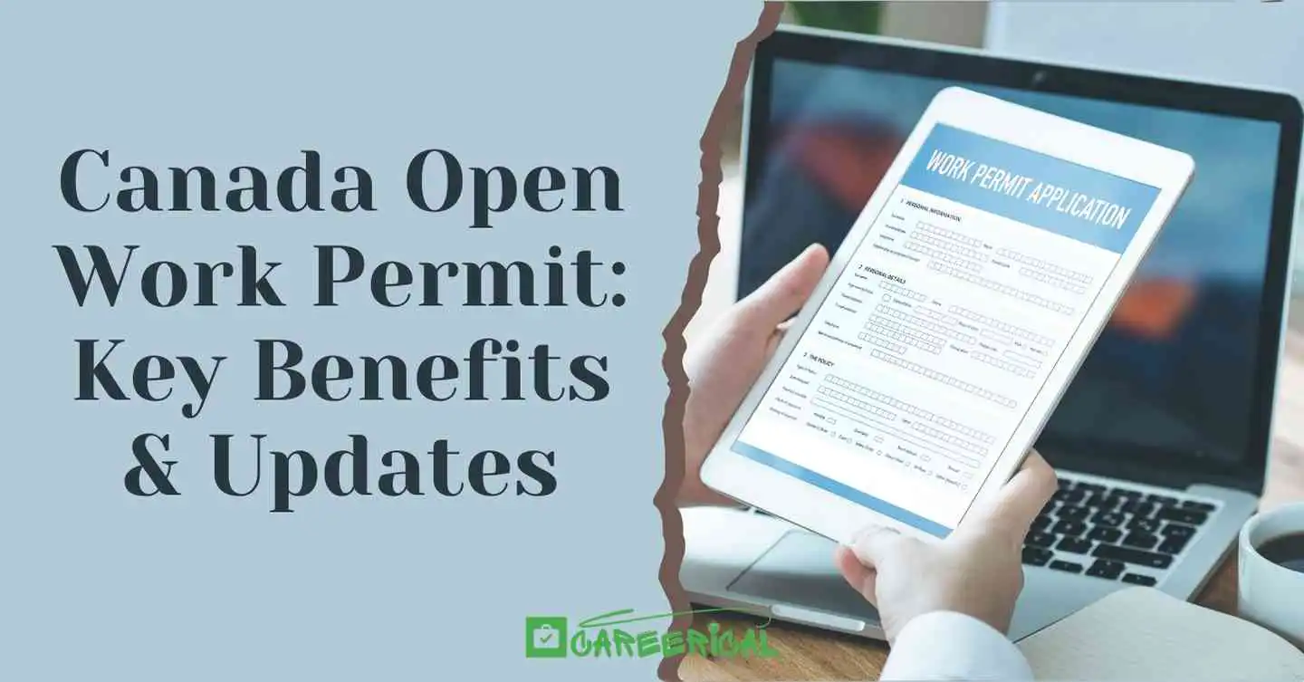 Canada Open Work Permit Key Benefits & Updates