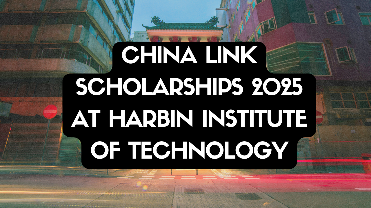 China Link Scholarships 2025 at Harbin Institute of Technology