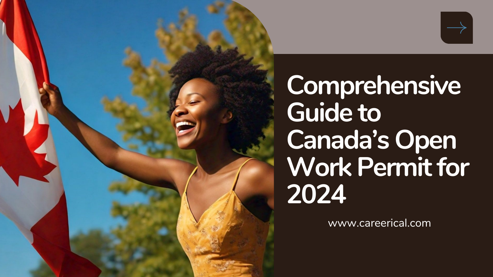 Comprehensive Guide to Canada’s Open Work Permit for 2024 Work Anywhere with Ease