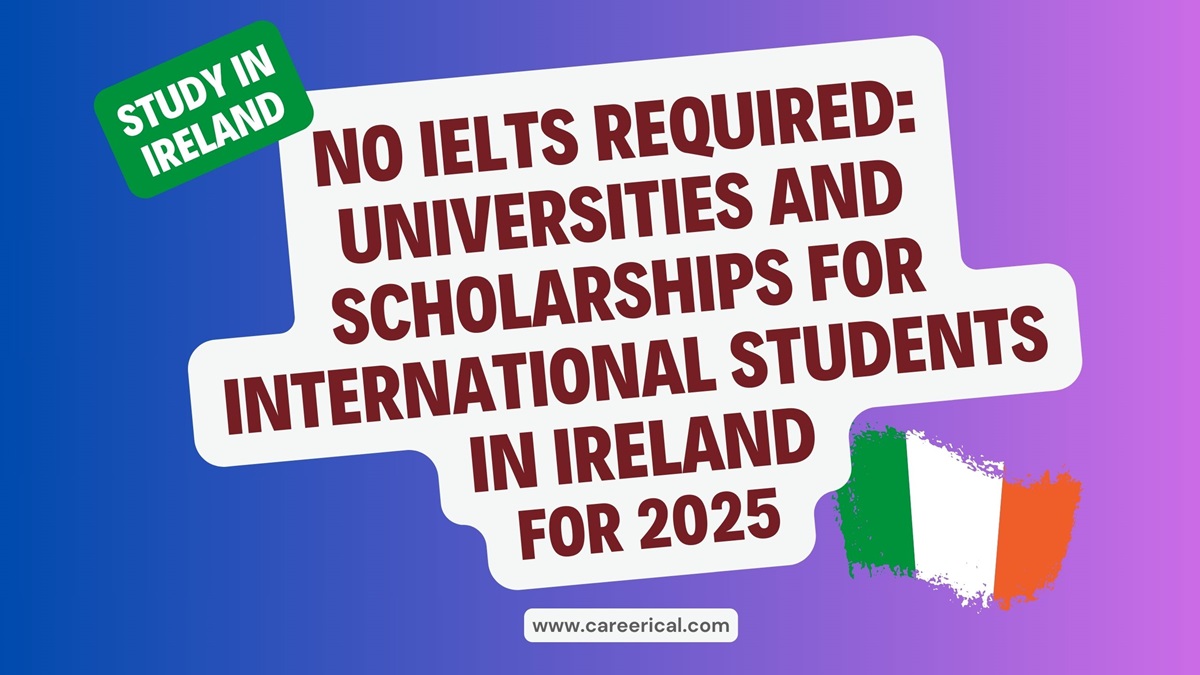 No IELTS Required: Universities and Scholarships for International Students in Ireland for 2025