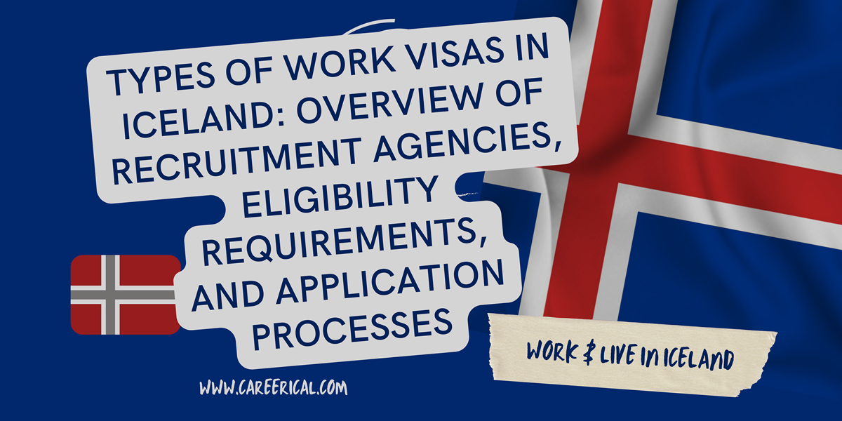 Types of Work Visas in Iceland Overview of Recruitment Agencies, Eligibility Requirements, and Application Processes