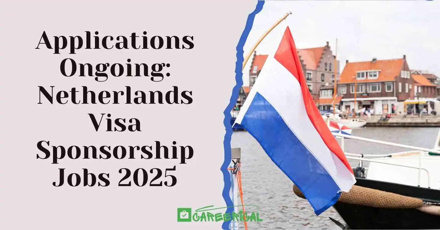 Applications Ongoing Netherlands Visa Sponsorship Jobs 2025