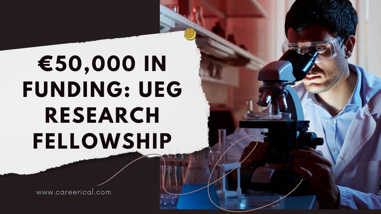 €50,000 in Funding UEG Research Fellowship