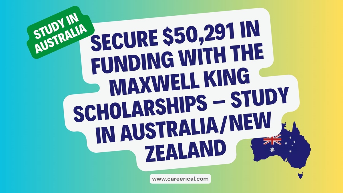 Secure $50,291 in Funding with the Maxwell King Scholarships – Study in Australia New Zealand