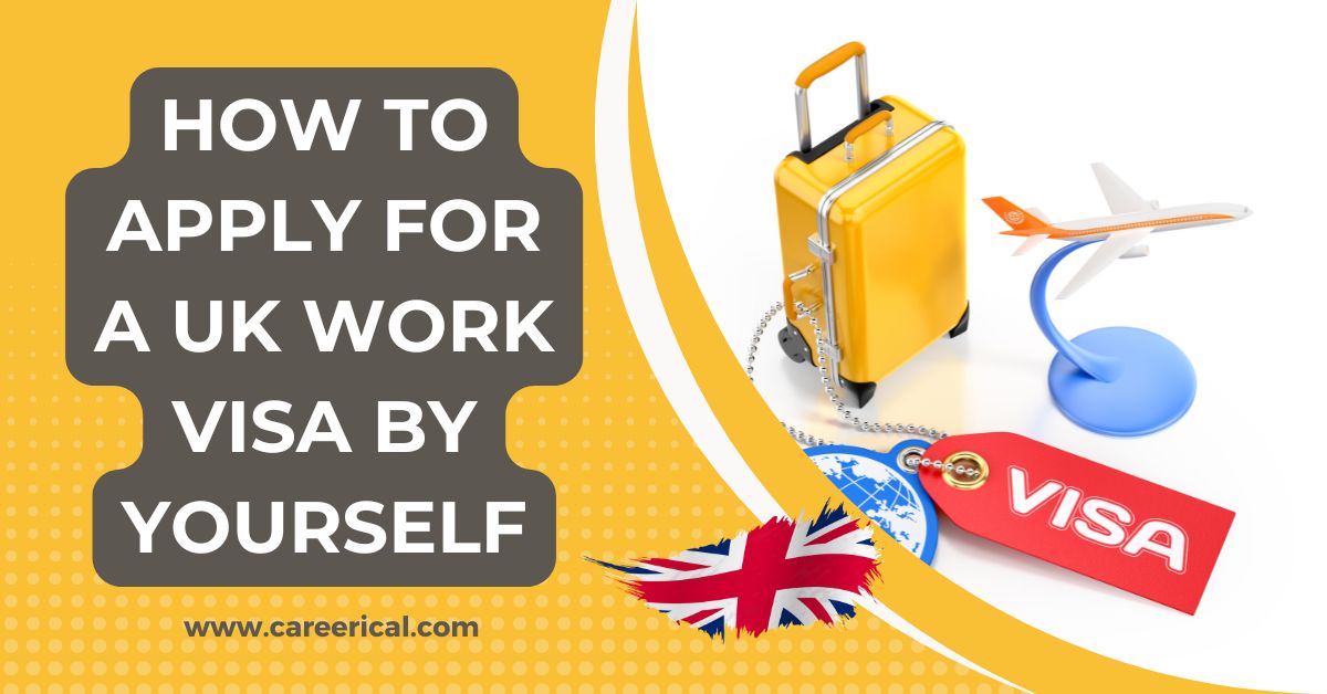 How to Apply for a UK Work Visa by Yourself