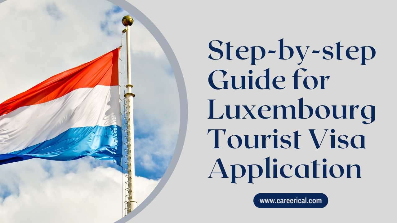 Step-by-step Guide for Luxembourg Tourist Visa Application