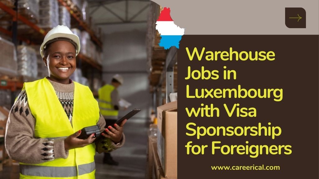 Warehouse Jobs in Luxembourg with Visa Sponsorship for Foreigners