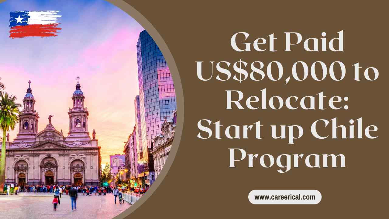 Get Paid US$80,000 to Relocate Start up Chile Program