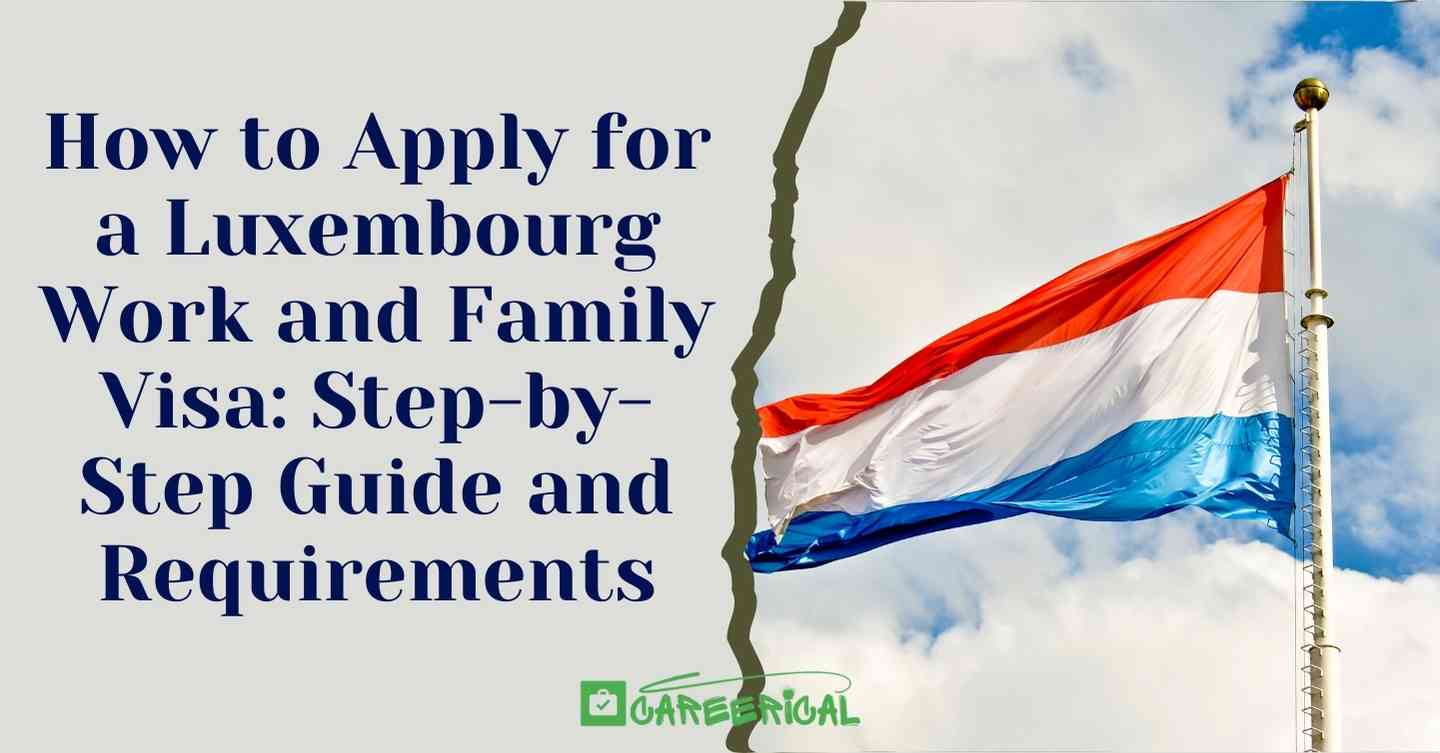 How to Apply for a Luxembourg Work and Family Visa Step-by-Step Guide