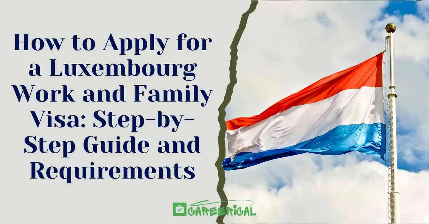 How to Apply for a Luxembourg Work and Family Visa Step-by-Step Guide