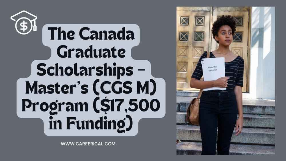 The Canada Graduate Scholarships – Master’s (CGS M) Program