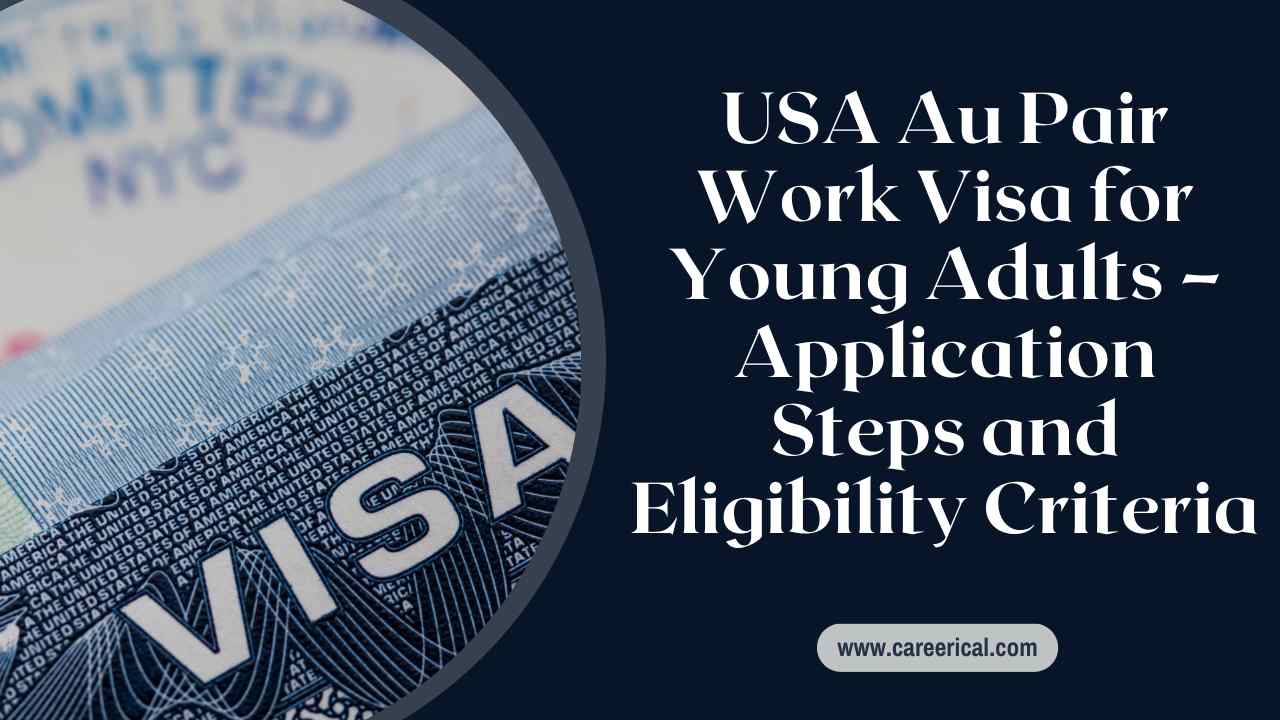 USA Au Pair Work Visa for Young Adults – Application Steps and Eligibility Criteria