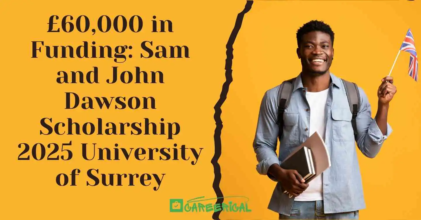 £60,000 in Funding Sam and John Dawson Scholarship 2025 University of Surrey