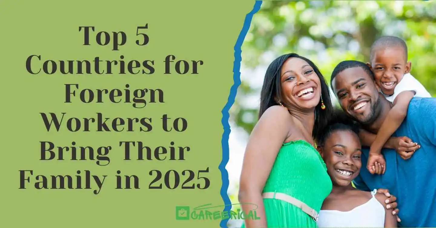 Top 5 Countries for Foreign Workers to Bring Their Family in 2025