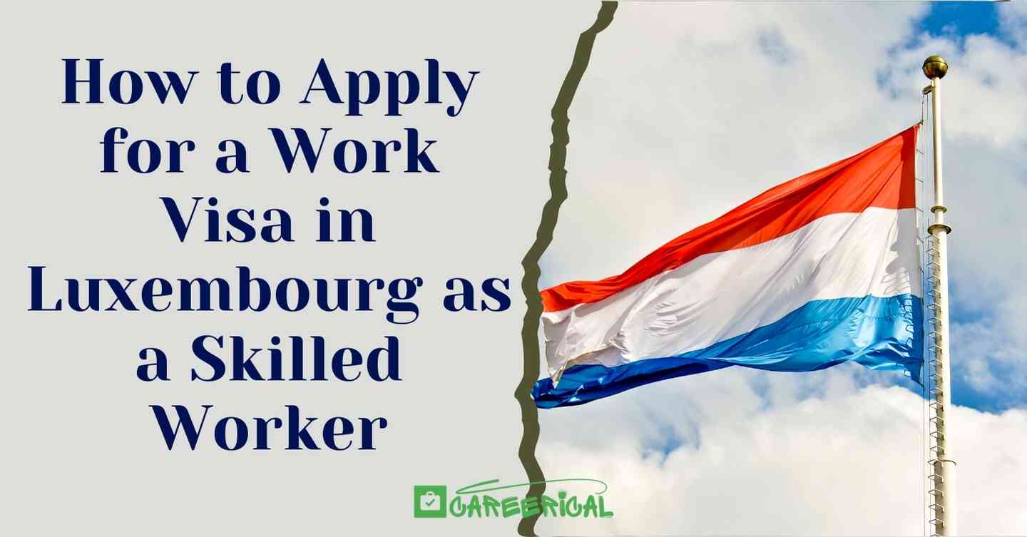 How to Apply for a Work Visa in Luxembourg