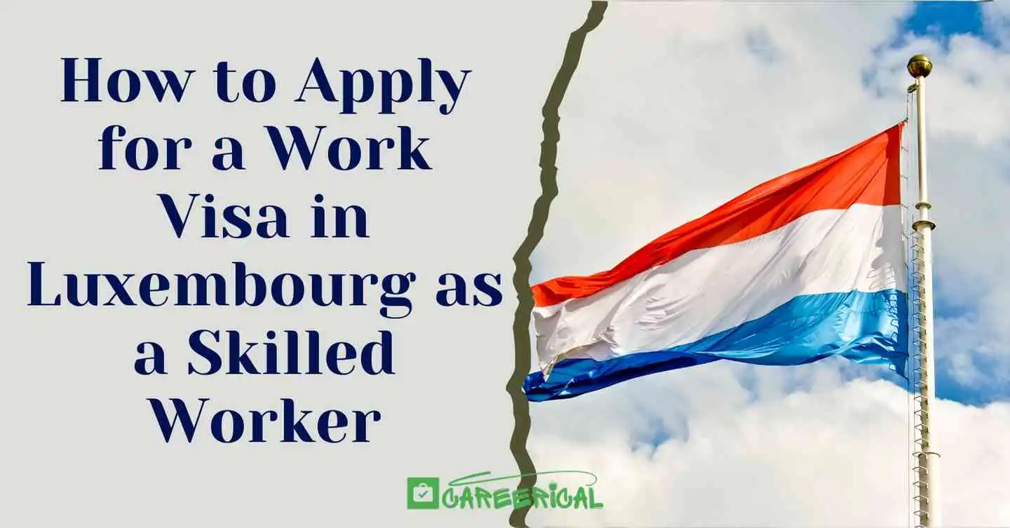 How to Apply for a Work Visa in Luxembourg