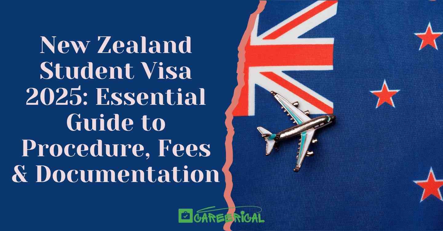 New Zealand Student Visa 2025 Essential Guide to Procedure, Fees & Documentation