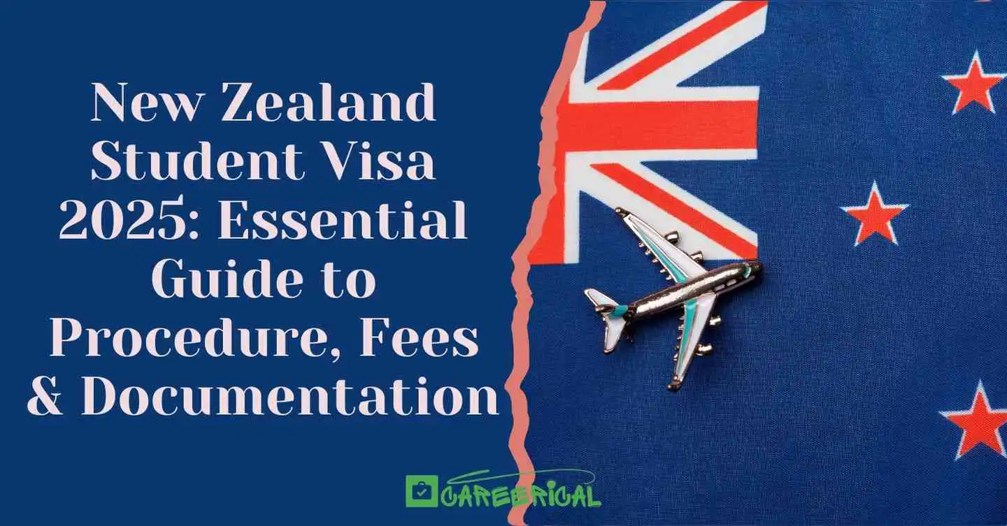 New Zealand Student Visa 2025 Essential Guide to Procedure, Fees & Documentation
