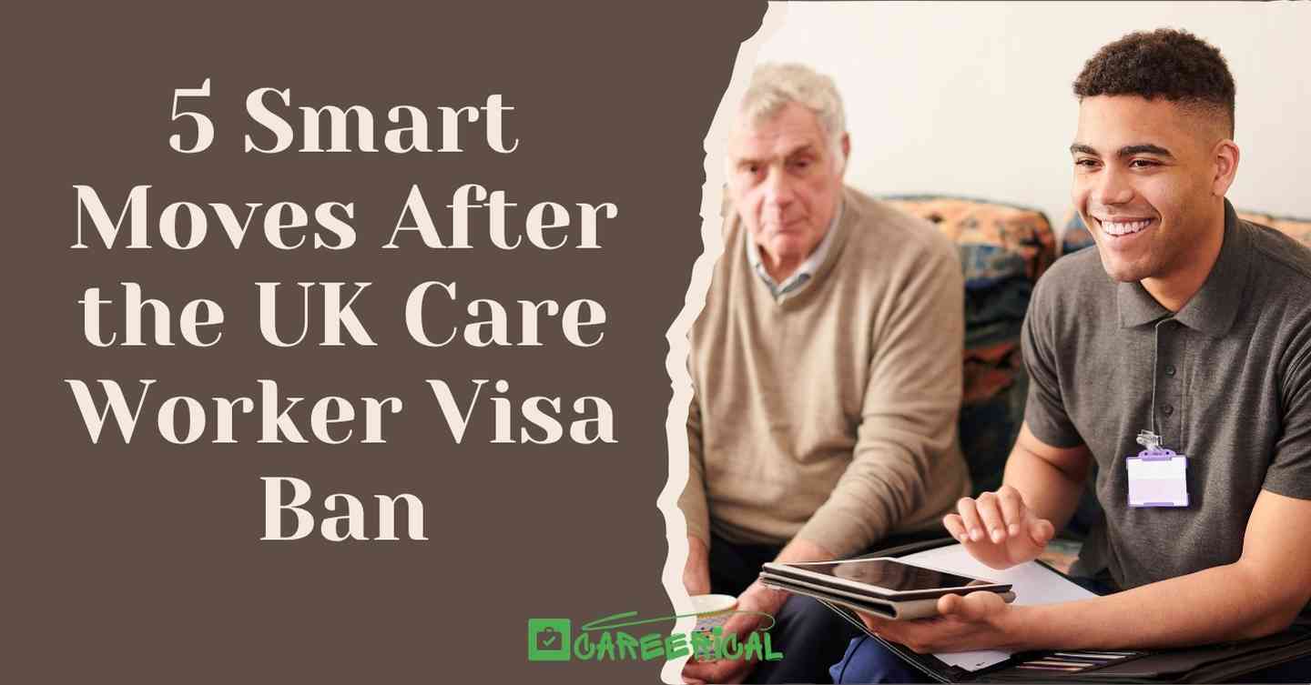 5 Proven Paths After the Care Worker Visa Ban