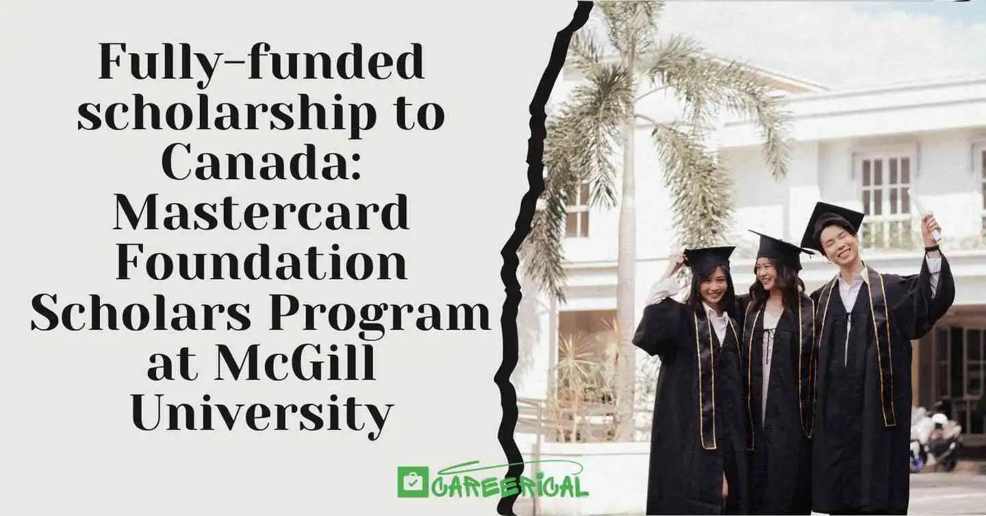 Fully-funded scholarship to Canada Mastercard Foundation Scholars Program at McGill University