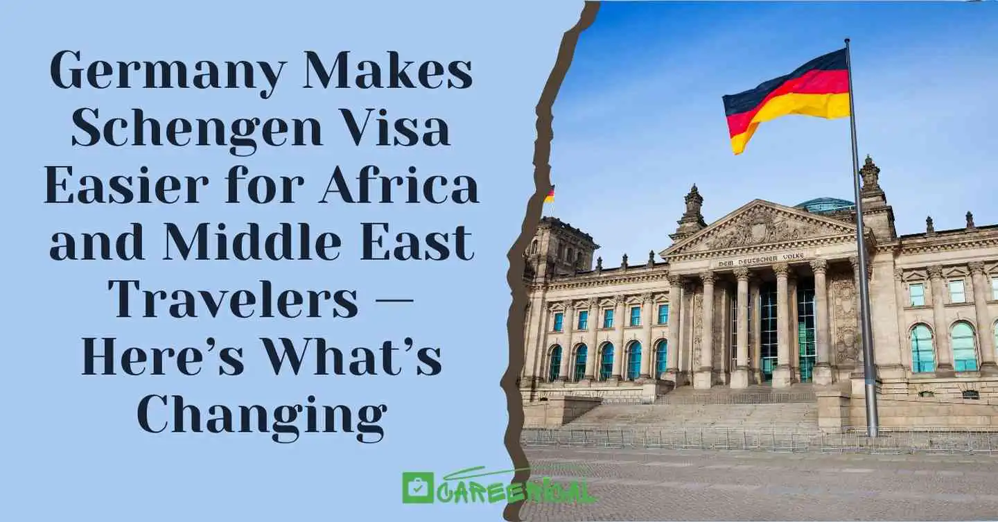 Germany Makes Schengen Visa Easier for Africa and Middle East Travelers — Here’s What’s Changing