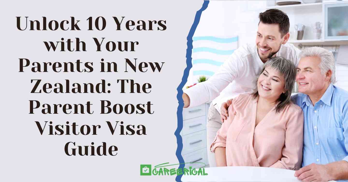 Unlock 10 Years with Your Parents in New Zealand The Parent Boost Visitor Visa Guide