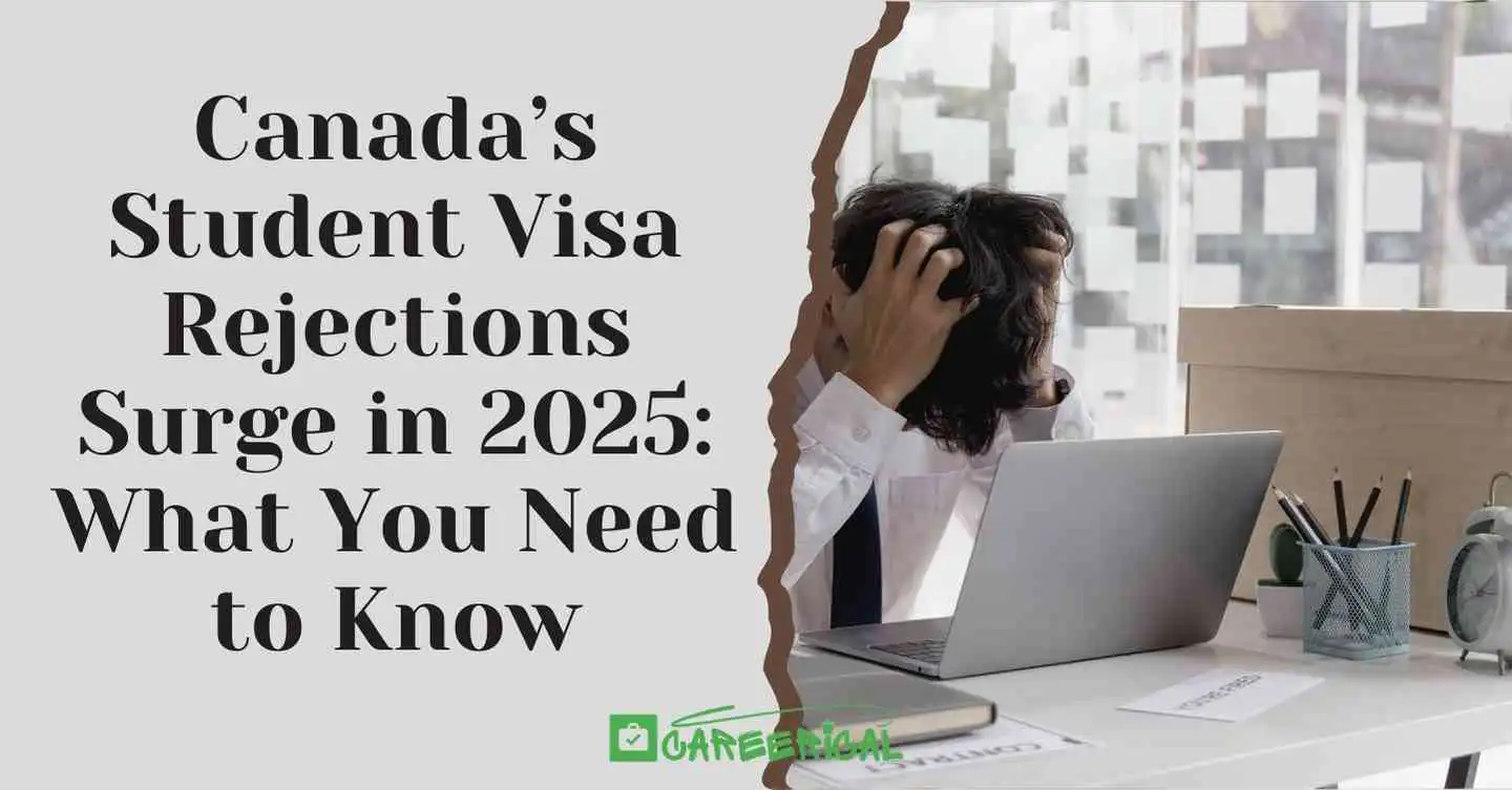 Canada’s Student Visa Rejections Surge in 2025 What You Need to Know