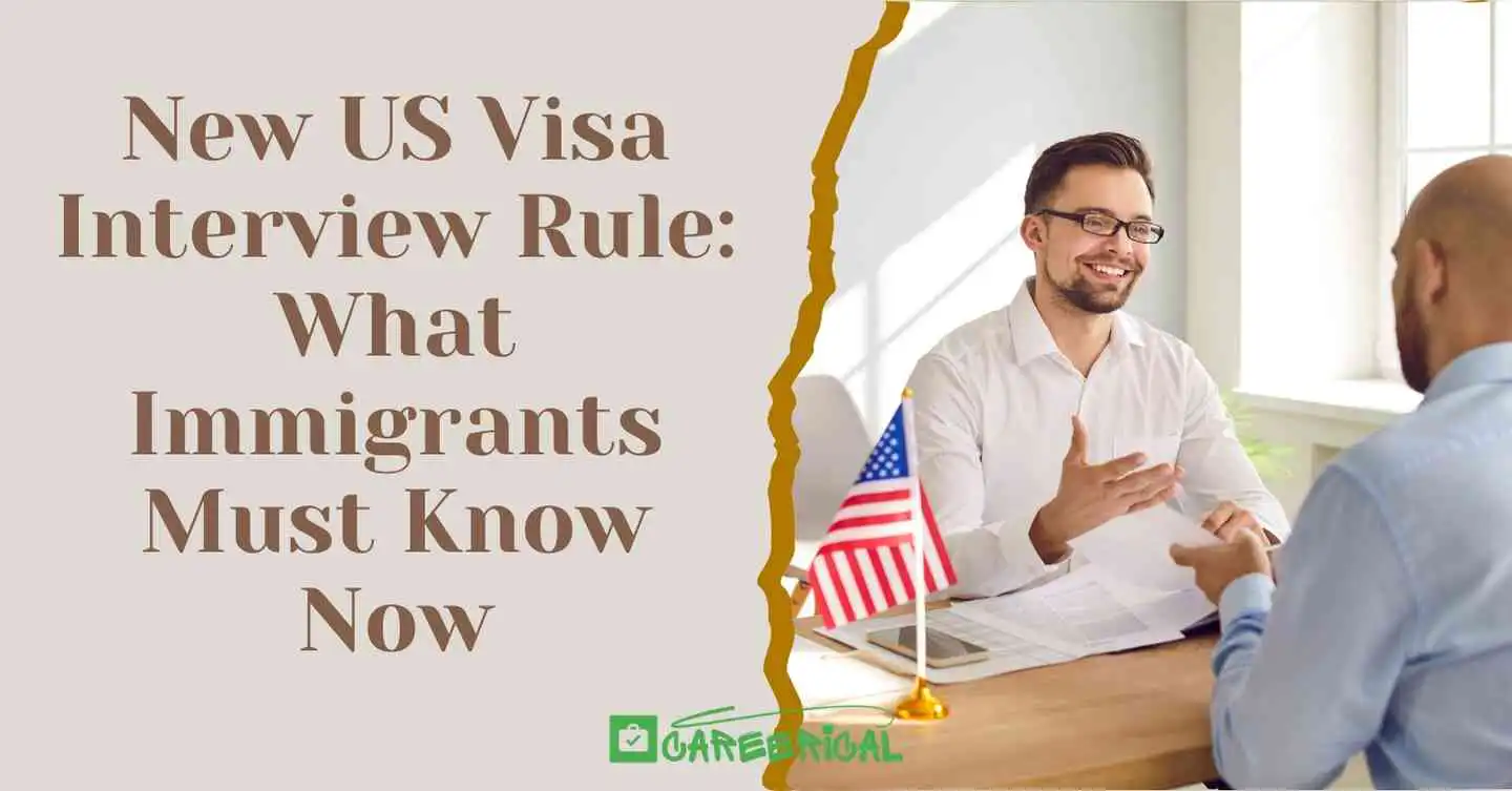 New US Visa Interview Rule What Immigrants Must Know Now