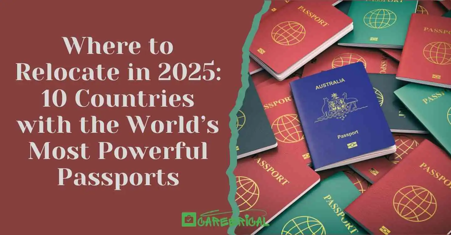 Where to Relocate in 2025 10 Countries with the World’s Most Powerful Passports