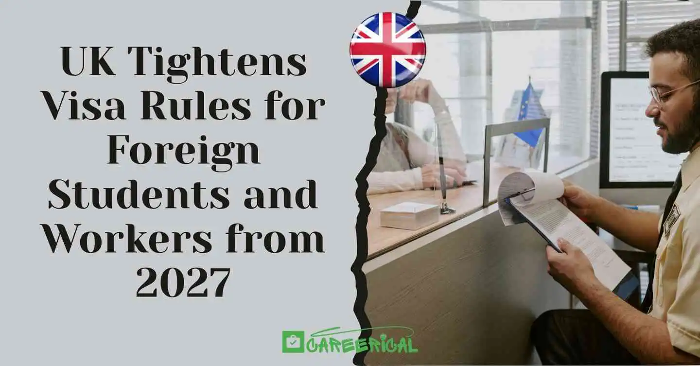 UK Tightens Visa Rules for Foreign Students and Workers from 2027