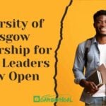 University of Glasgow Scholarship for Global Leaders - Now Open